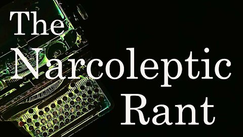 The Narcoleptic Rant Episode 001: The racism rant.