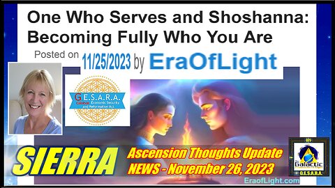 NEW - Sierra Ascension Thoughts Update - One Who Serves and Shoshanna: