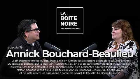 La Boîte Noire avec Nelson Sergerie : Annick Bouchard Beaulieu