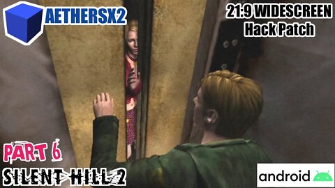 Silent Hill 2 (PS2) - PART 6 / ULTRA WIDESCREEN Patch 21:9 / AETHERSX2 Android SD 855+