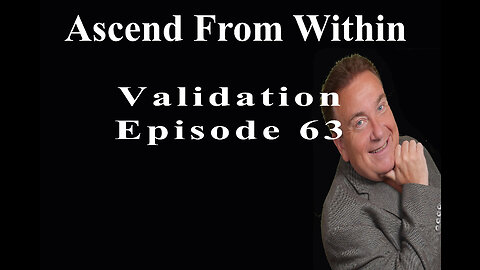 Ascend From Within Validation EP 63