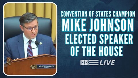 COS LIVE E265: COS Champion Mike Johnson Elected Speaker of the House