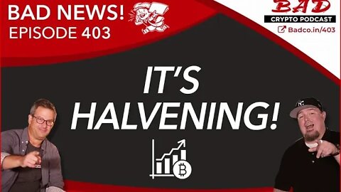 “It’s Halvening!” - Bad News for Friday, May 8th