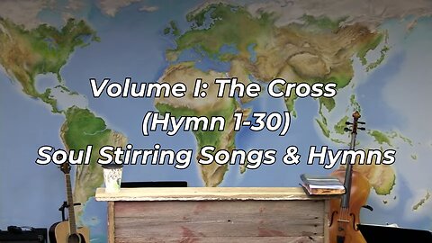 Volume I: The Cross (Hymn 1-30) | Soul Stirring Songs & Hymns