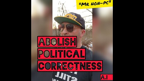 MR. NON-PC - Abolish Political Correctness