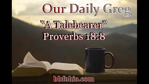 505 A Talebearer (Proverbs 18:8) Our Daily Greg