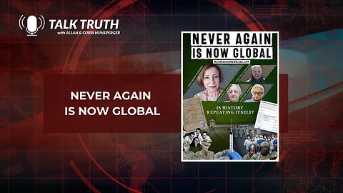 Talk Truth 06.07.23 - Never Again Is Now Global - Part 2