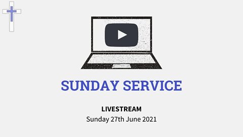 LIVESTREAM Sunday Service 27/06/21