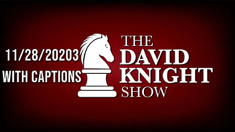 28Nov23 David Knight Show UNABRIDGED
