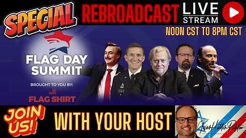 Rebroadcast FLAG DAY 2023 SUMMIT Steve Bannon, Mike Lindell, General Michael Flynn and MORE!