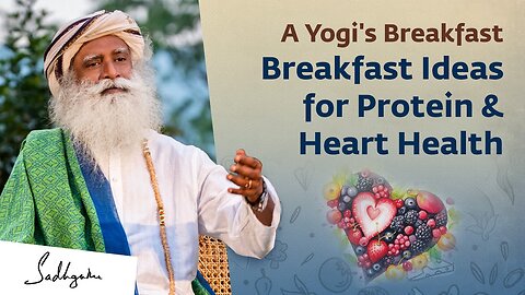 Yogi's Breakfast for Healthful Living | Breakfast Ideas for Protein & Heart Health | Sadhguru