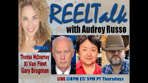 REELTalk: Xi Van Fleet, LTG Thomas McInerney and Gary Brugman