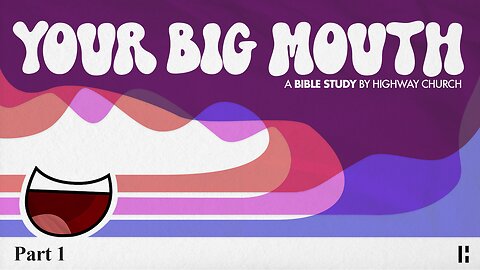 Your Big Mouth - Part 1 | Bible Study