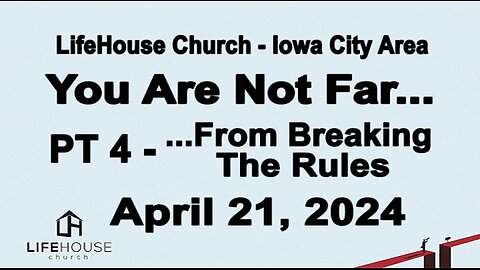 LifeHouse 042124–Andy Alexander “You Are Not Far...” (PT4) ...From Breaking The Rules