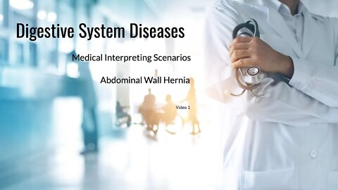 Digestive Diseases| Consecutive Medical Interpretation Scenario | Abdominal Wall Hernia | Video 1