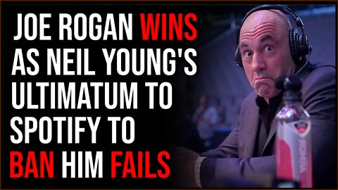 Neil Young Ultimatum To Ban Joe Rogan From Spotify FAILS, Joe Rogan Wins