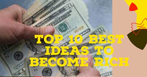 Top 10 best idea's to become rich