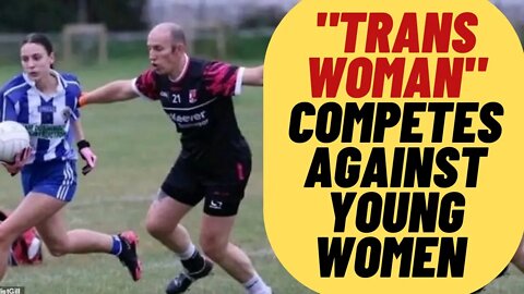 OUTRAGE As "Trans Woman" Competes Against Young Girls In Gaelic Football