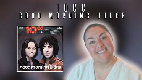 First Time Reaction | 10CC | Good Morning Judge