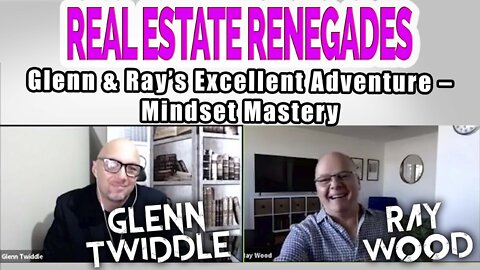 Ep8 – Glenn & Ray’s Excellent Adventure – Mindset Mastery