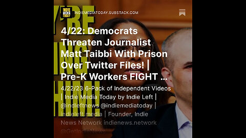 4/22: Democrats Threaten Journalist Matt Taibbi w/ PRISON Over Twitter Files | Pre-K Workers FIGHT +