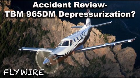 Accident Review TBM 965DM Depressurization Disaster