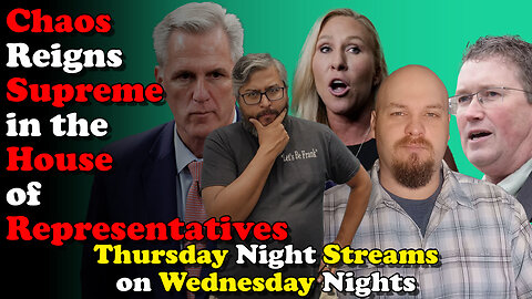 Chaos Reigns Supreme in the House of Reps - Thursday Night Streams on Wednesday Nights