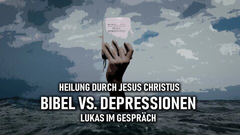 Bibel vs. Depressionen | Lukas im Gespräch