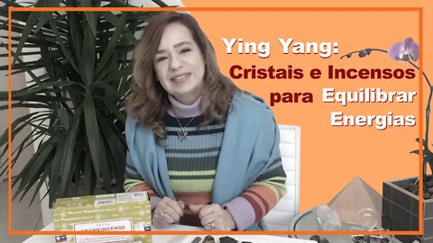 Ying Yang: Cristais e Incensos para equilibrar energias