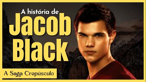 A Saga Crepúsculo A história de Jacob black