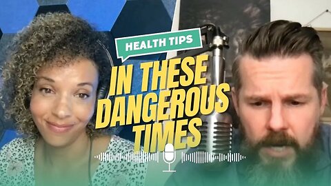 Health Tips in these Dangerous Times