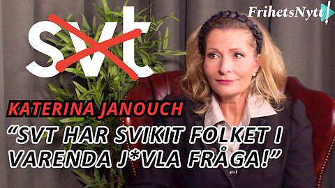 Katerina Janouch: SVT ljuger om precis allt - nu är det nog!