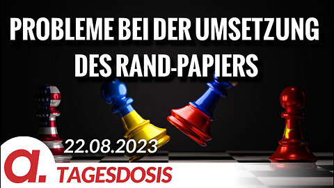 Probleme bei der Umsetzung des RAND-Papiers | Von Thomas Röper