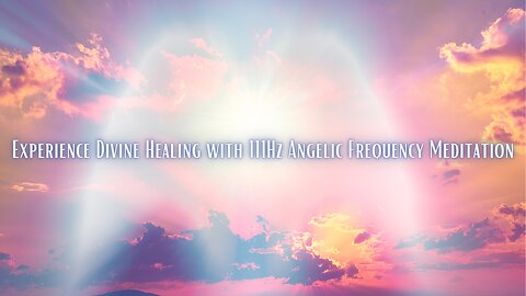 Unlock Inner Harmony and Well-being with 111Hz Angelic Frequency Healing Meditation