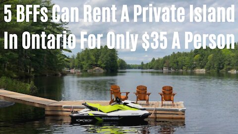 You & Your 5 BFFs Can Rent A Private Island In Ontario For Only $35 A Person