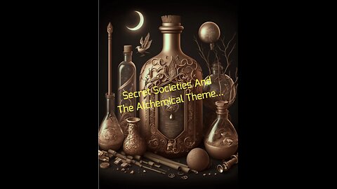 Secret Societies And The Alchemical Theme...