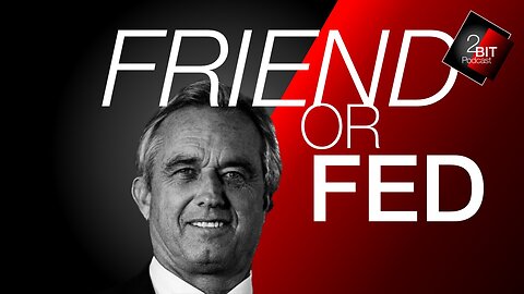 RFK Jr: Friend or FED? w/LB Muniz, Jean-Francois Gariepy & Connor Counterpoints