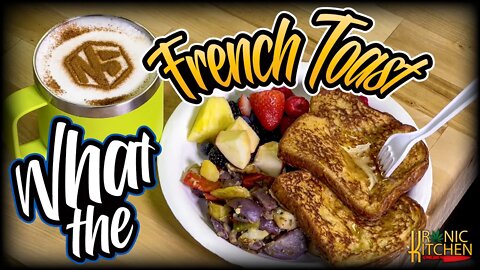 KRONIC KITCHEN - INFUSED FRENCH TOAST BREAKFAST