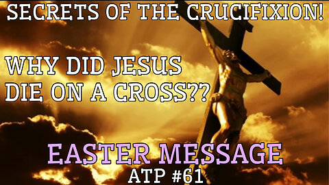 SECRETS OF THE CRUCIFIXION! WHY DID JESUS DIE ON A WOODEN CROSS?