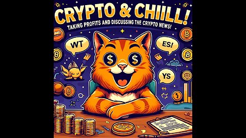 Crypto and Chill! Taking Profits and discussing the Crypto News!