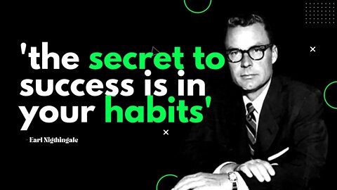 The secret to success is in your habit | Earl Nightingale