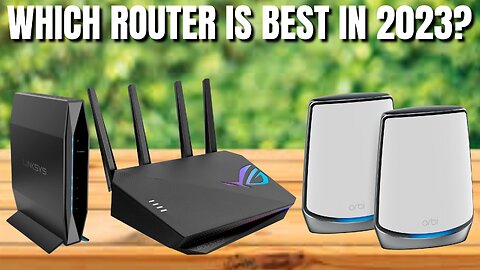 Best Wi-Fi Router In 2023 - Ultimate Buyer's Guide