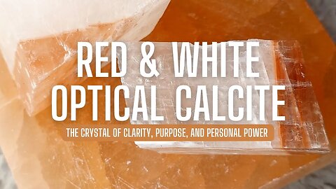 Discover The Properties and Uses of Red and White Optical Calcite