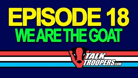 Talk Troopers 18 - Season 2 Episode 3