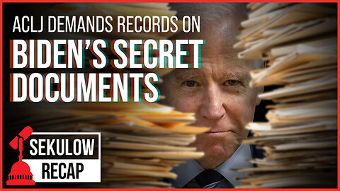 ACLJ Demands Records on Biden’s Secret Documents