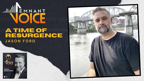A Time Of Resurgence w/ Jason Ford