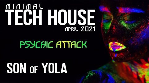 Minimal Tech House Mix 2021 by Son of Yola Psychic Attack April 2021
