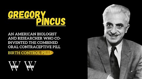 Gregory Pincus | The Man Who Changed Women's Lives | Biography