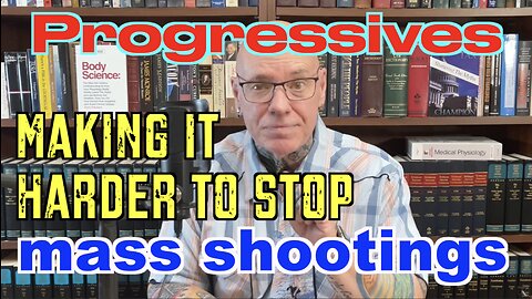 Progressives Are Making It Harder To Stop Mass Shootings!