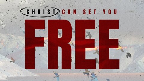 Christ Can Set You Free